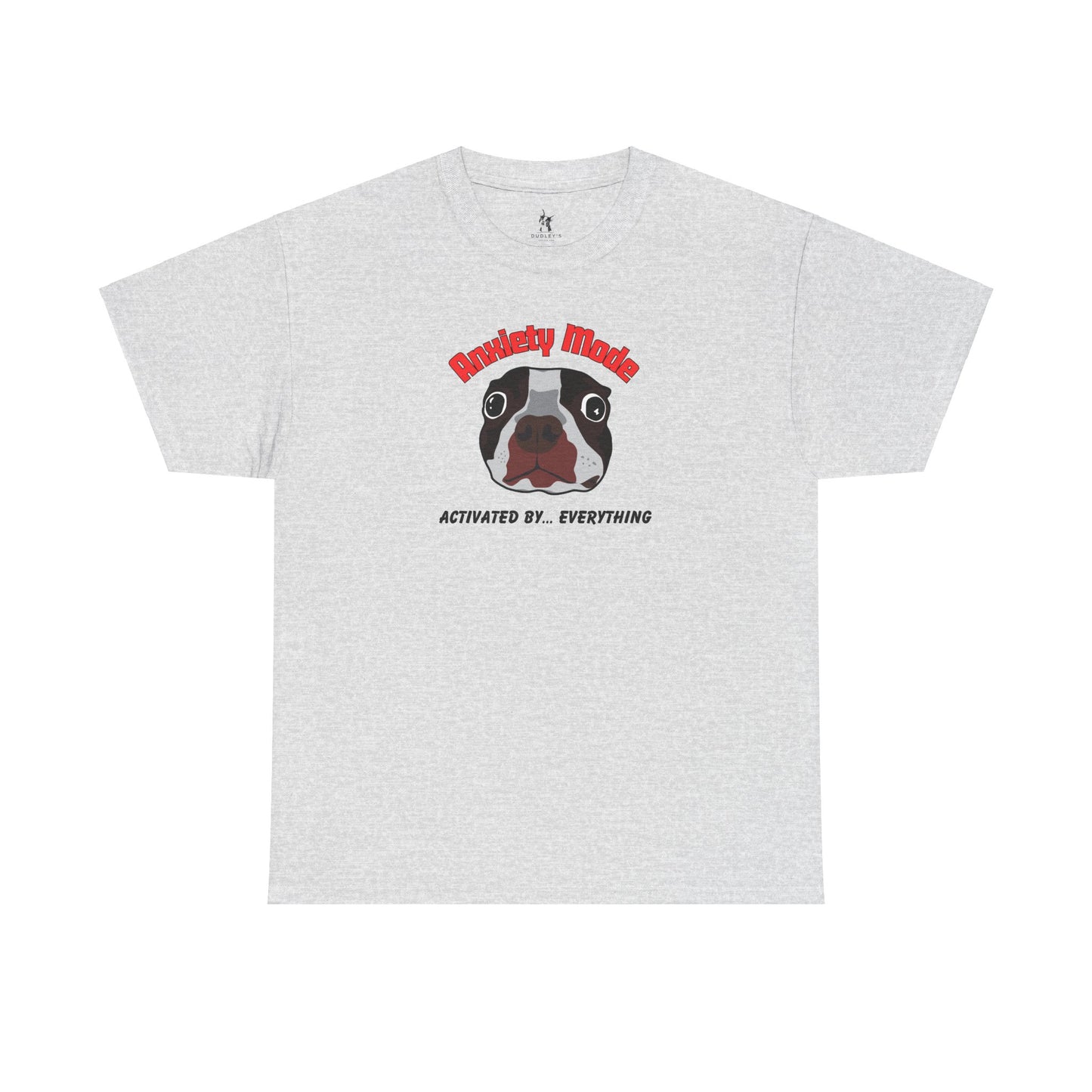Boston Terrier Anxiety Mode Tee - Dudley’s Doggie Den