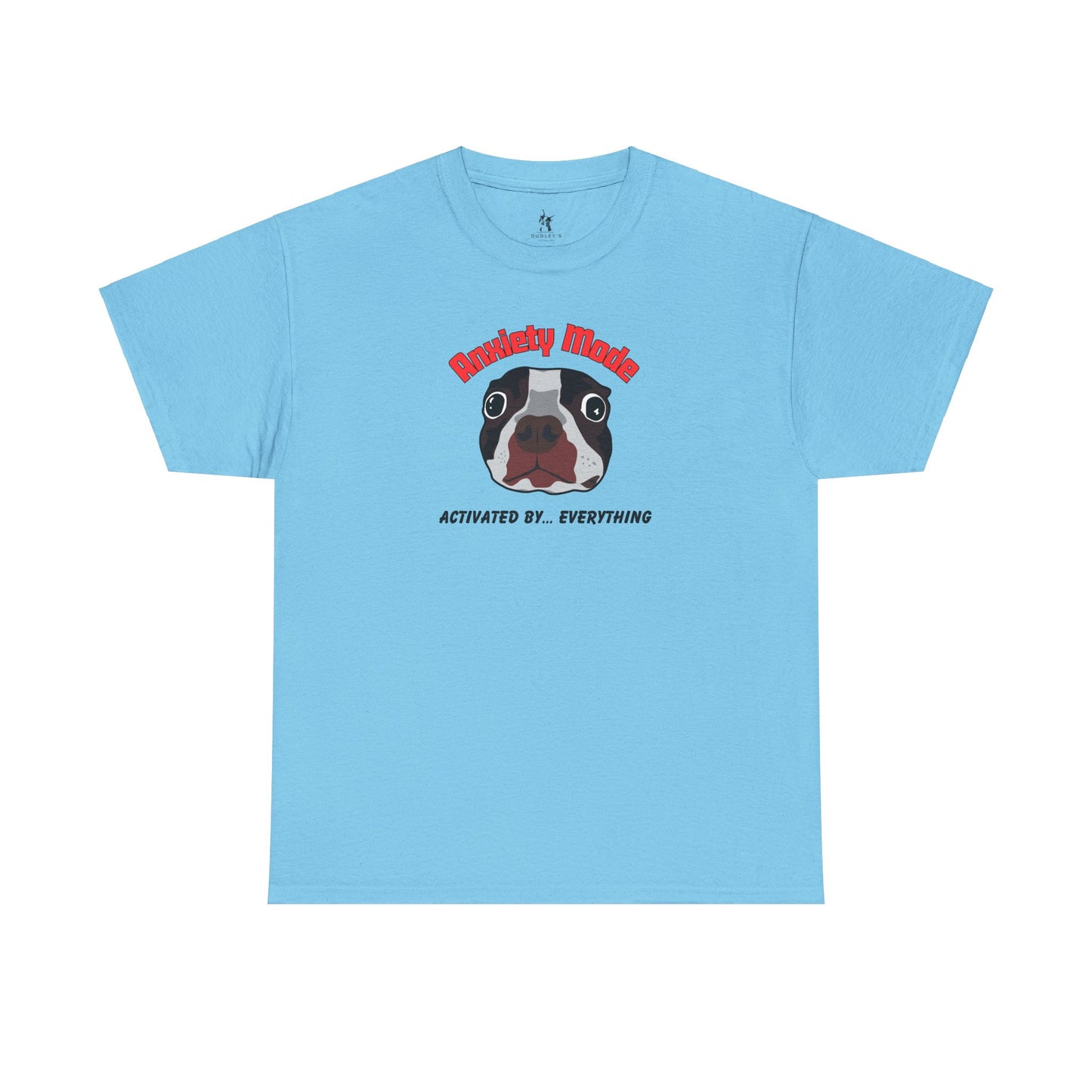 Boston Terrier Anxiety Mode Tee - Dudley’s Doggie Den