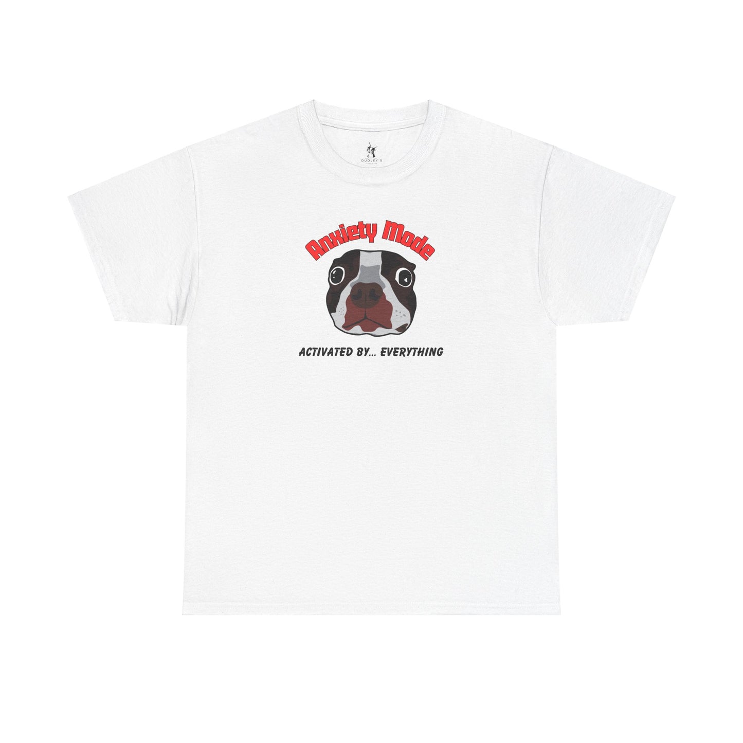 Boston Terrier Anxiety Mode Tee - Dudley’s Doggie Den